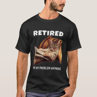 T-shirt Retraité Pas Mon Problème Plus Drôle Chat Retraité