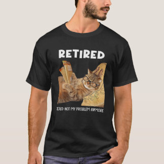 T-shirt Retraité Pas Mon Problème Plus Drôle Chat Retraité