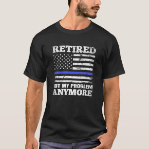 T-shirt Retraité Pas Mon Problème Plus Que Blue Line US