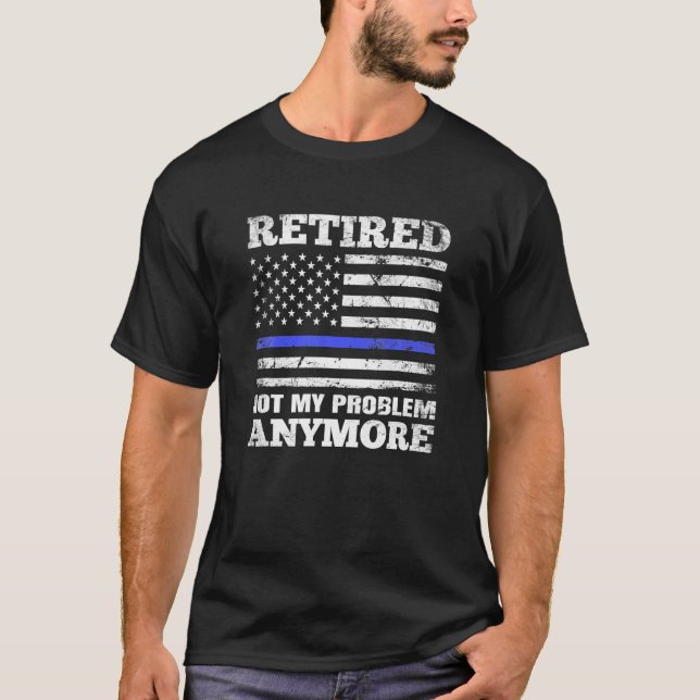 T-shirt Retraité Pas Mon Problème Plus Que Blue Line US (Devant)