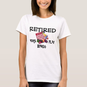 T-shirt Retraité : Plus de temps pour jouer au Bingo