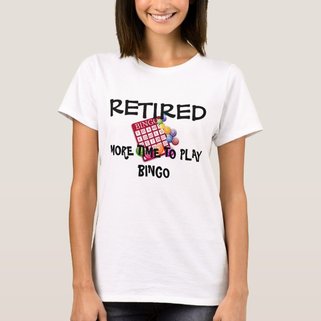 T-shirt Retraité : Plus de temps pour jouer au Bingo (Devant)