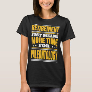 T-shirt Retraite Plus De Temps Pour La Paléontologie