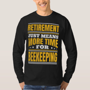 T-shirt Retraite Plus De Temps Pour L'Apiculture