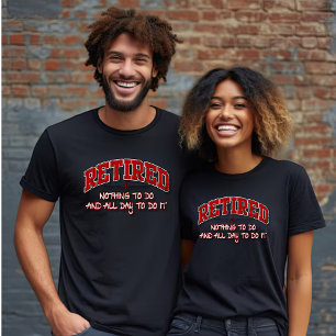 T-shirt Retraité, rien à faire, toute la journée pour le f