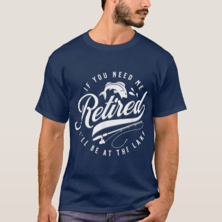 T-shirt Retraité Si Vous Avez Besoin De Moi Je Serai Au La
