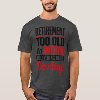 T-shirt Retraite trop jeune pour être ennuyeuse noire