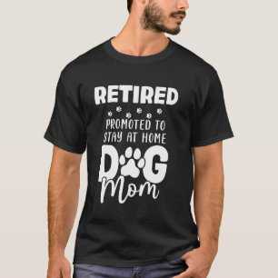T-shirt Retraitée promue maman de chien à la maison drôle 