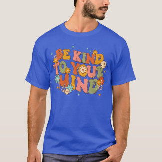 T-shirt Retro Be Kind to Your Mind Mental Health Awareness