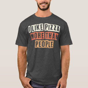 T-shirt Retro Coloré Drôle J'Aime Pizza Plus Que Les Gens