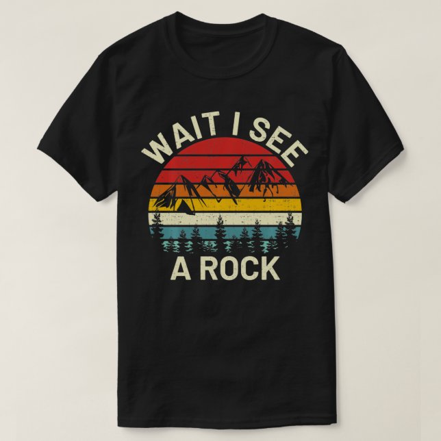 T-shirt retro cool wait I see a rock funny geologist scien (Design devant)