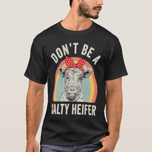 T-shirt Retro Don't Be A Salty Heifer Cow (Devant)