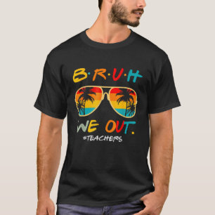 T-shirt Retro Fin de l'année scolaire Professeur été Bruh