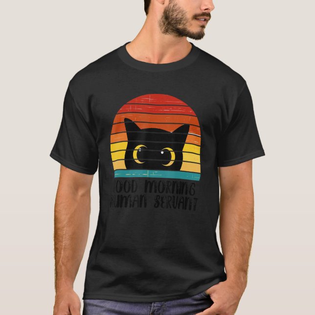 T-shirt Retro Good Morning Human Servant Matching Black Ca (Devant)