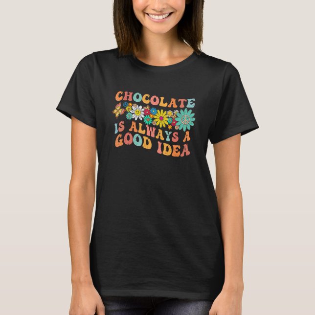 T-shirt Retro Groovy  Hippie Chocolate Is Always A Good Id (Devant)
