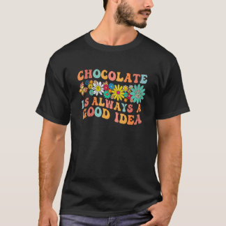 T-shirt Retro Groovy  Hippie Chocolate Is Always A Good Id