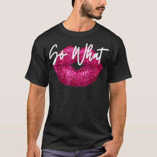 T-shirt Retro I So What Funny Tee Rose Colours Tour Pour H