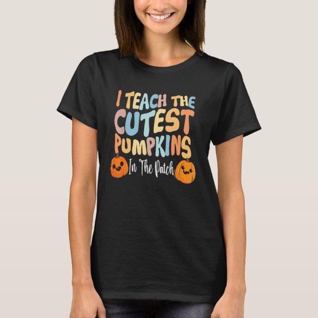 T-shirt Retro I Teach The Cutest Pumpkins In The Patch Tea (Devant)