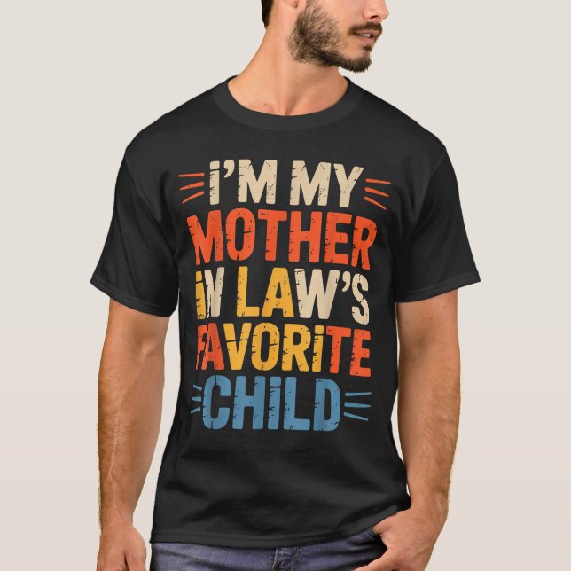 T-shirt Retro I'm My Mother In Law's Favorite Child Funny  (Devant)