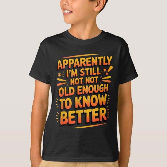 T-shirt Retro I'm Still Not Old Enough To Know Better Vint (Devant)