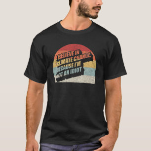 T-shirt Rétro Je crois au changement climatique parce que 