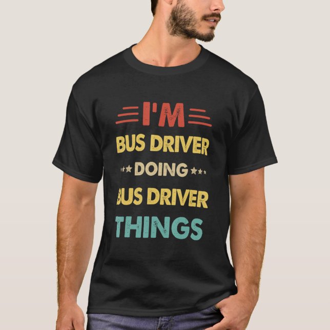 T-shirt Rétro Je suis Conducteur de Bus Faire Chauffeur de (Devant)