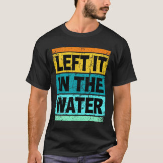 T-shirt Retro Left It In The Water Shirt Christian Faith P