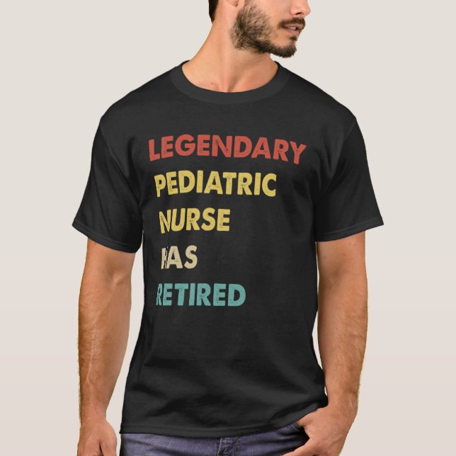 T-shirt Retro Legendary Pediatric Nurse Has Retired (Devant)