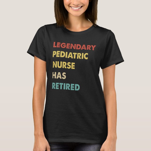T-shirt Retro Legendary Pediatric Nurse Has Retired (Devant)