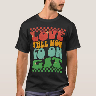 T-shirt Retro Love Y'all Allez, Git ! Dernier jour de l'éc