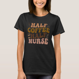 T-shirt Rétro Mi-Café Mi-Infirmière Groovy RN LPN Médical