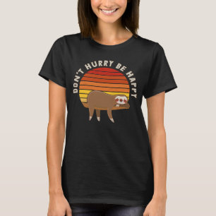T-shirt Retro Ne vous dépêchez pas d'être heureux Sloth Cu