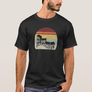 T-shirt Rétro Non Ma voiture n'est pas fait encore drôle M