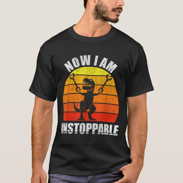 T-shirt Retro Now I Am Unstoppable Shirt Funny T-rex Vinta (Devant)
