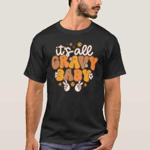 T-shirt Retro Prêt à appuyer Tout est Gravy Baby Retro Gro