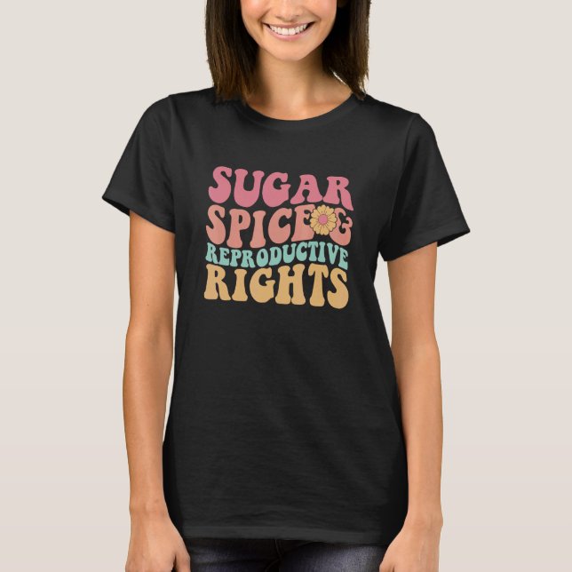 T-shirt Retro Pro Choice Feminist Sugar Spice & Reproducti (Devant)