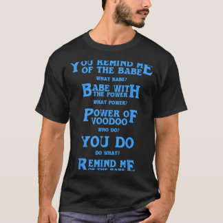 T-shirt Retro Quote You Remind Me Of The Babe Basic Funny 