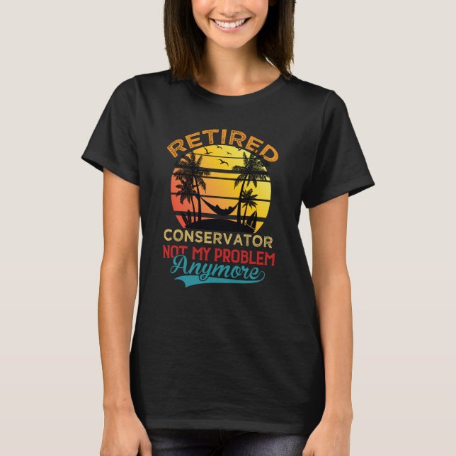 T-shirt Retro Retired Conservator Not My Problem Anymore R (Devant)