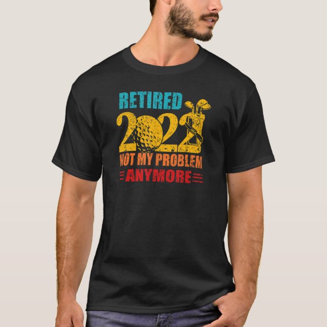 T-shirt Retro Retraité 2022 Pas mon problème Plus Retraité (Devant)