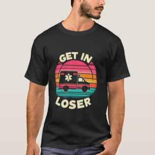 T-shirt Retro Se mettre dans Loser drôle AMR. soins infirm