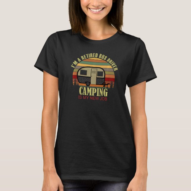 T-shirt Retro Sunset Camper Retired BUS DRIVER New Job Cam (Devant)