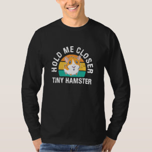 T-shirt Retro Tenez-Moi Plus Près Minuscule Hamster Cute H