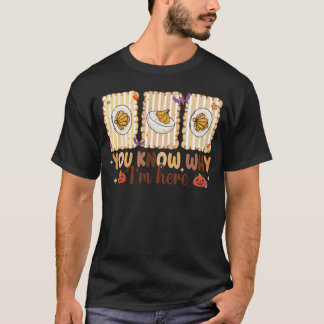 T-shirt Retro Thanksgiving You Know Why I'm Here Deviled 