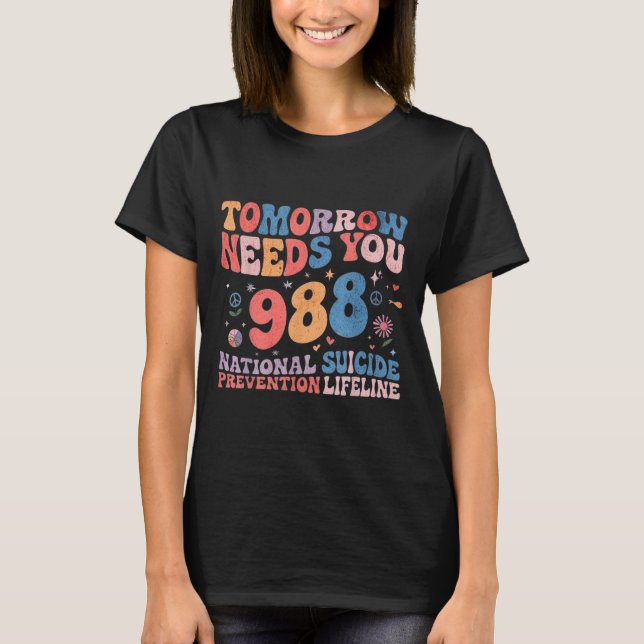 T-shirt Retro Tomorrow Needs You 988 Suicide Prevention Aw (Devant)