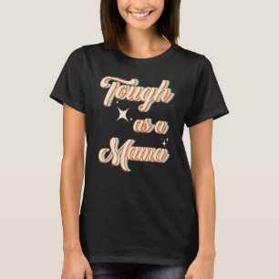 T-shirt Retro Tough As A Mama Mamas Day Mother's Day Mothe