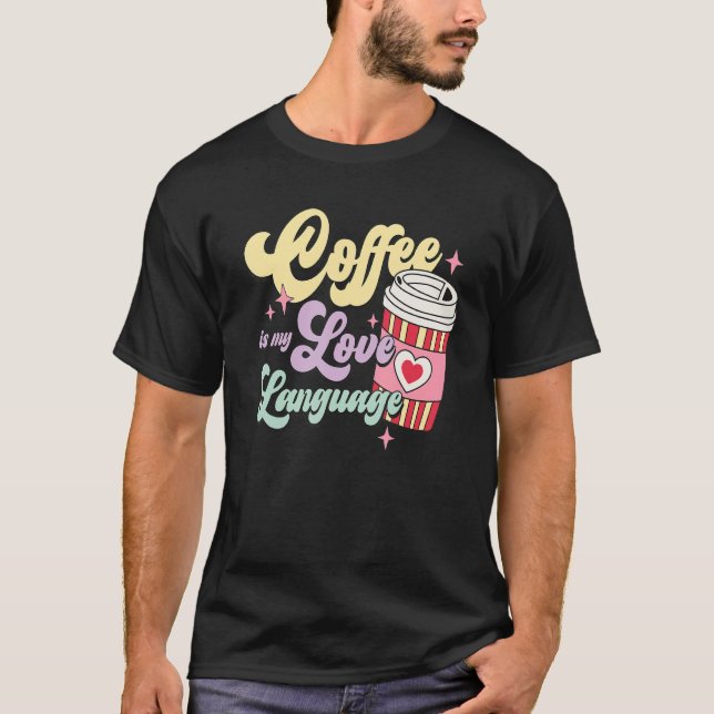 T-shirt Retro Valentines Day Café Is my Love Langue He (Devant)