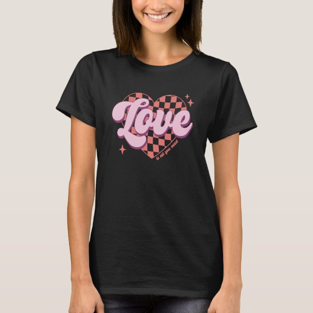 T-shirt Retro Valentine's Day Love is All You Need Valenti (Devant)