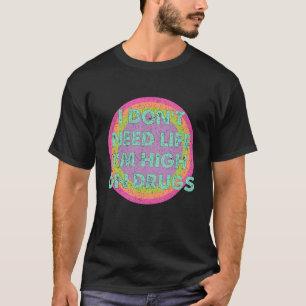 T-shirt Retro Vintage Je n'ai pas besoin de vie Je suis ha