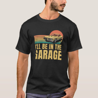 T-shirt Retro Vintage Je serai dans le garage, les amateur