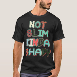 T-shirt Retro Vintage non mince Kinda Shady Funny Entraîne